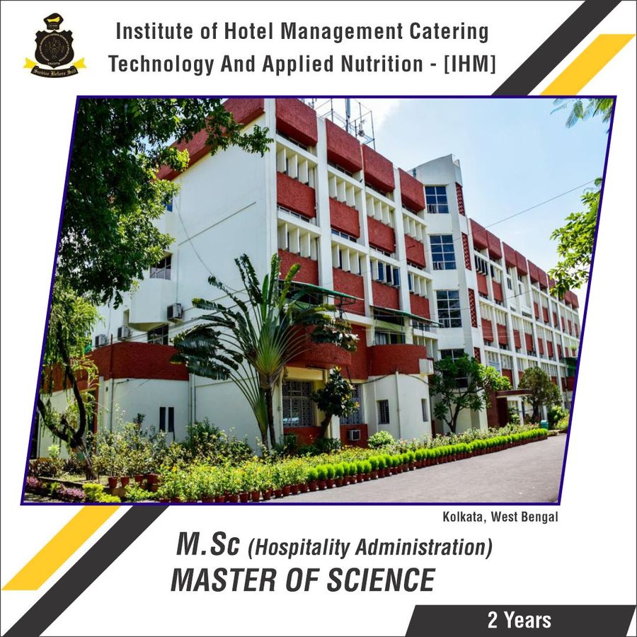 M.Sc  in Hospitality Administration at Institute of  Hotel Management  Catering Technology &  Applied Nutrition  , Kolkata